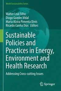 bokomslag Sustainable Policies and Practices in Energy, Environment and Health Research