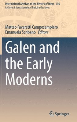 Matteo Favaretti Camposampiero, Emanuela Scribano - Galen and the Early Moderns, Inbunden