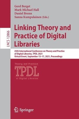 Gerd Berget, Mark Michael Hall, Daniel Brenn, Sanna Kumpulainen - Linking Theory and Practice of Digital Libraries, Häftad