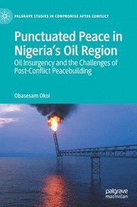 bokomslag Punctuated Peace in Nigeria's Oil Region