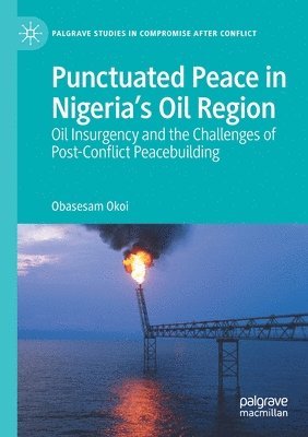 bokomslag Punctuated Peace in Nigerias Oil Region