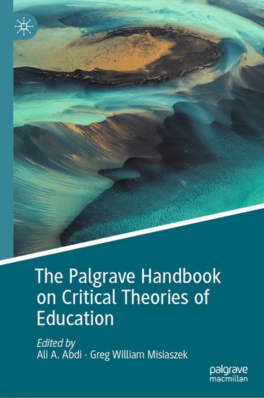 Ali A. Abdi, Greg William Misiaszek - Palgrave Handbook on Critical Theories of Education, Inbunden
