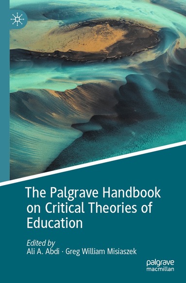 Ali A. Abdi, Greg William Misiaszek - Palgrave Handbook on Critical Theories of Education, Häftad