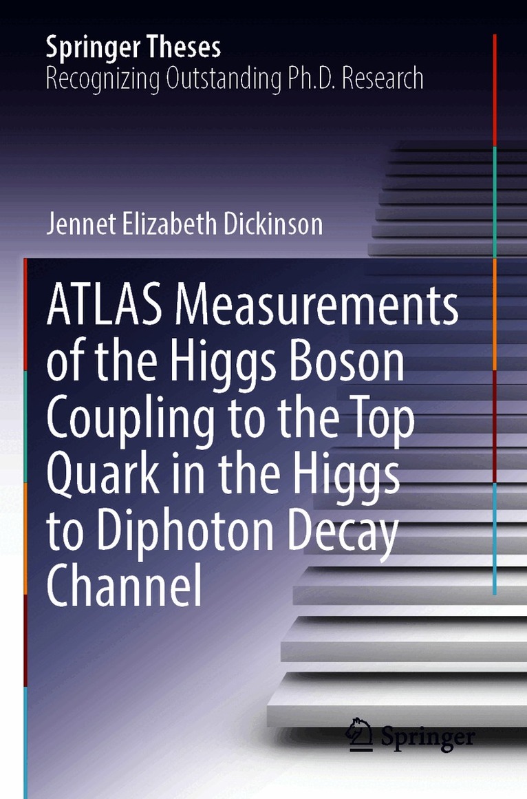 Jennet Elizabeth Dickinson - ATLAS Measurements of the Higgs Boson Coupling to the Top Quark in the Higgs to Diphoton Decay Channel, Häftad