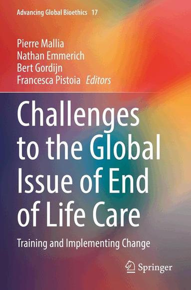 Pierre Mallia, Nathan Emmerich, Bert Gordijn, Francesca Pistoia - Challenges to the Global Issue of End of Life Care, Häftad