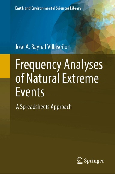 Jose A. Raynal Villaseñor - Frequency Analyses of Natural Extreme Events, Inbunden