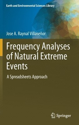 Jose A. Raynal Villaseñor, Jose A. Raynal Villasenor - Frequency Analyses of Natural Extreme Events, Inbunden
