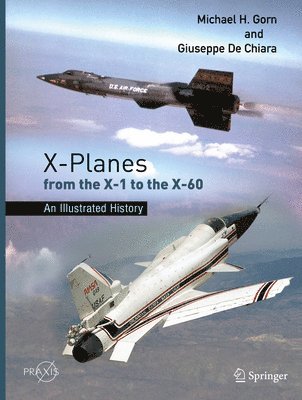 X-Planes from the X-1 to the X-60 1