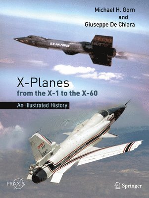 X-Planes from the X-1 to the X-60 1