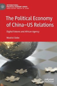 bokomslag The Political Economy of ChinaUS Relations
