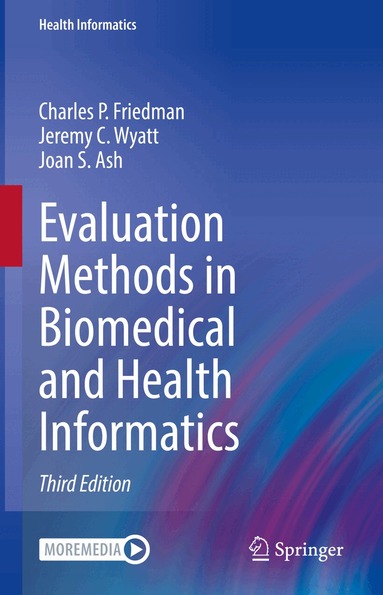 Charles P. Friedman, Jeremy C. Wyatt, Joan S. Ash - Evaluation Methods in Biomedical and Health Informatics, Inbunden