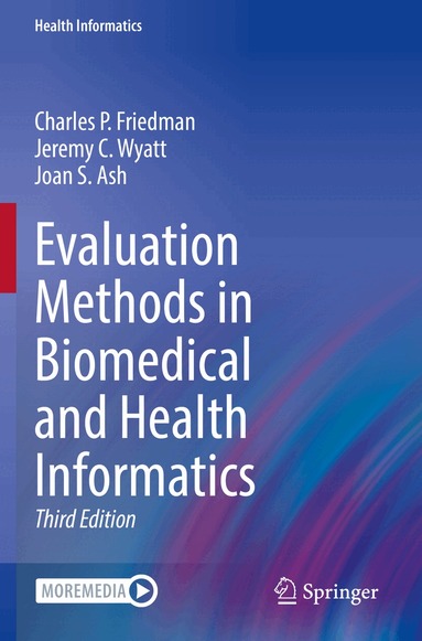 Charles P. Friedman, Jeremy C. Wyatt, Joan S. Ash - Evaluation Methods in Biomedical and Health Informatics, Häftad