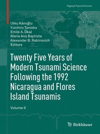 bokomslag Twenty Five Years of Modern Tsunami Science Following the 1992 Nicaragua and Flores Island Tsunamis. Volume II