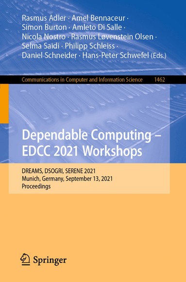 Rasmus Adler, Amel Bennaceur, Simon Burton, Amleto Di Salle, Nicola Nostro, Rasmus Løvenstein Olsen, Selma Saidi, Philipp Schleiss, Daniel Schneider, Hans-Peter Schwefel - Dependable Computing - EDCC 2021 Workshops, Häftad