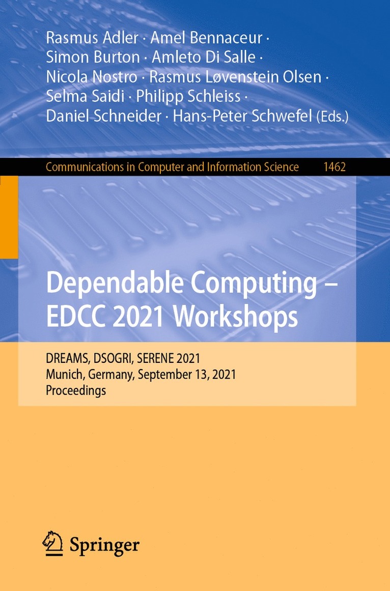 Rasmus Adler, Amel Bennaceur, Simon Burton, Amleto Di Salle, Nicola Nostro, Rasmus Løvenstein Olsen, Selma Saidi, Philipp Schleiss, Daniel Schneider, Hans-Peter Schwefel - Dependable Computing - EDCC 2021 Workshops, Häftad