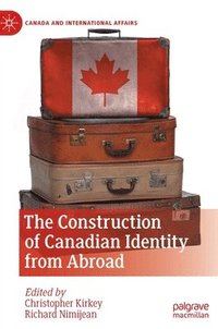 bokomslag The Construction of Canadian Identity from Abroad