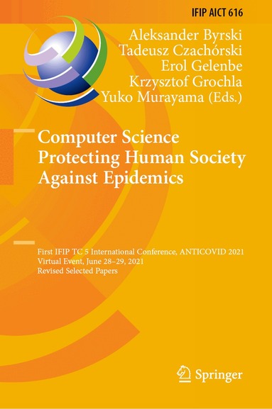 Aleksander Byrski, Tadeusz Czachórski, Erol Gelenbe, Krzysztof Grochla, Yuko Murayama - Computer Science Protecting Human Society Against Epidemics, Inbunden