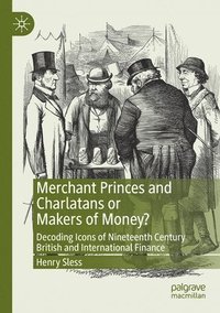 bokomslag Merchant Princes and Charlatans or Makers of Money?