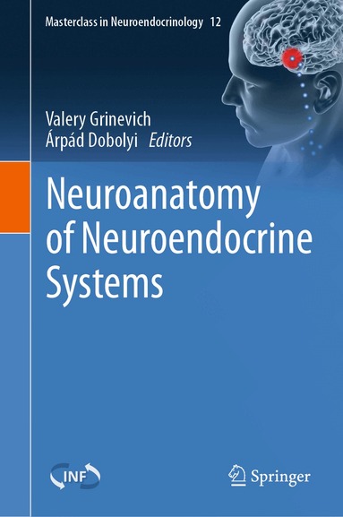 Valery Grinevich, Árpád Dobolyi - Neuroanatomy of Neuroendocrine Systems, Inbunden