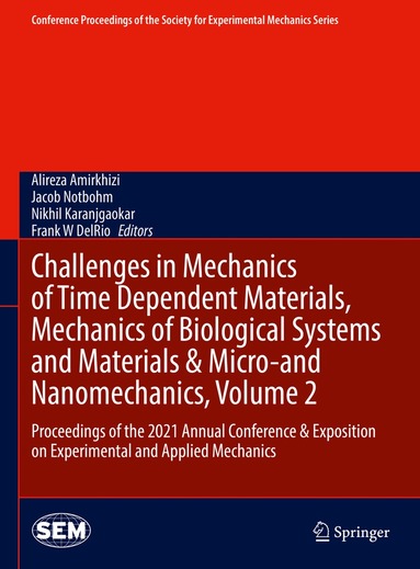 Alireza Amirkhizi, Jacob Notbohm, Nikhil Karanjgaokar, Frank W DelRio - Challenges in Mechanics of Time Dependent Materials, Mechanics of Biological Systems and Materials & Micro-and Nanomechanics, Volume 2, Inbunden