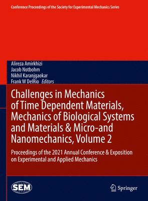 Challenges in Mechanics of Time Dependent Materials, Mechanics of Biological Systems and Materials & Micro-and Nanomechanics, Volume 2 1