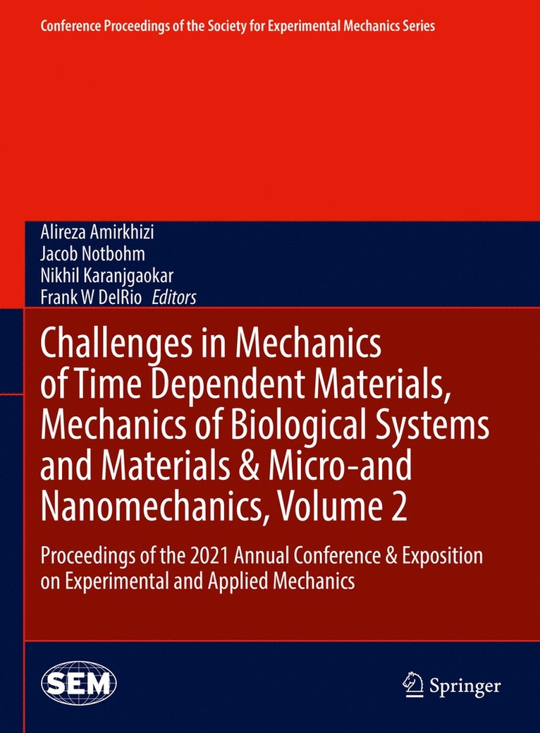 Alireza Amirkhizi, Jacob Notbohm, Nikhil Karanjgaokar, Frank W DelRio, Frank W Delrio - Challenges in Mechanics of Time Dependent Materials, Mechanics of Biological Systems and Materials & Micro-and Nanomechanics, Volume 2, Inbunden