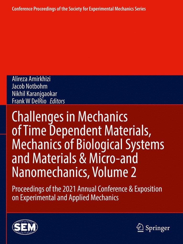 Alireza Amirkhizi, Jacob Notbohm, Nikhil Karanjgaokar, Frank W DelRio, Frank W Delrio - Challenges in Mechanics of Time Dependent Materials, Mechanics of Biological Systems and Materials & Micro-and Nanomechanics, Volume 2, Häftad