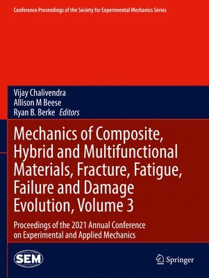 bokomslag Mechanics of Composite, Hybrid and Multifunctional Materials, Fracture, Fatigue, Failure and Damage Evolution, Volume 3