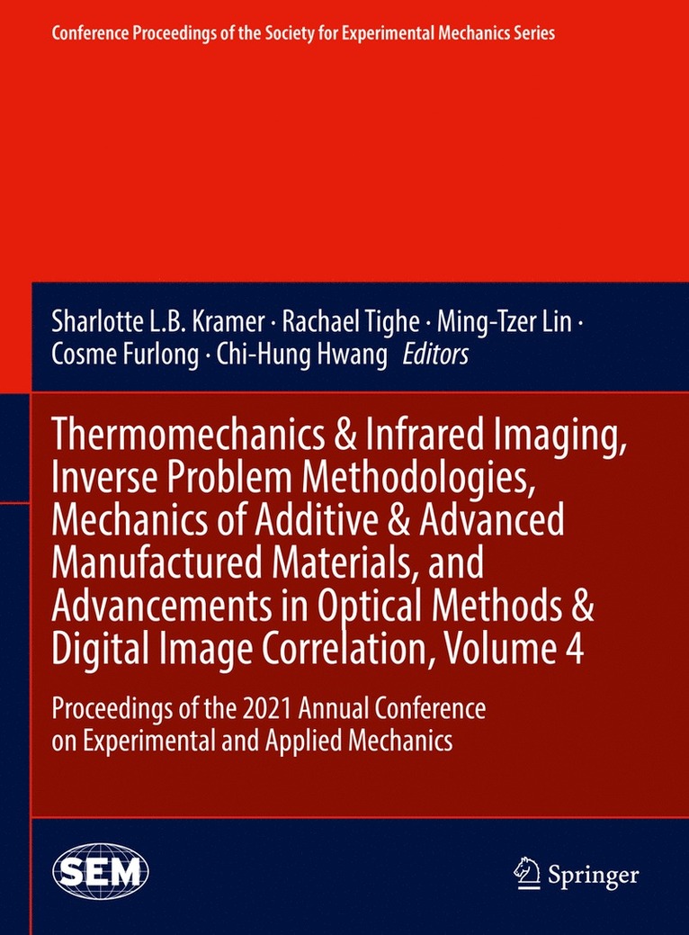 Thermomechanics & Infrared Imaging, Inverse Problem Methodologies, Mechanics of Additive & Advanced Manufactured Materials, and Advancements in Optical Methods & Digital Image Correlation, Volume 4 1