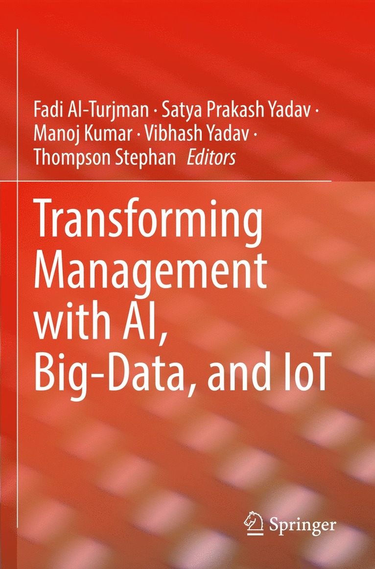 Fadi Al-Turjman, Satya Prakash Yadav, Manoj Kumar, Vibhash Yadav, Thompson Stephan - Transforming Management with AI, Big-Data, and IoT, Häftad