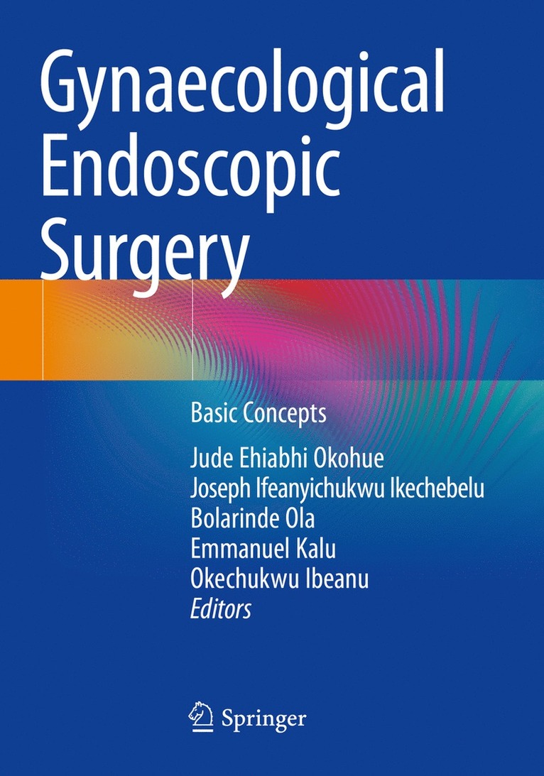 Jude Ehiabhi Okohue, Joseph Ifeanyichukwu Ikechebelu, Bolarinde Ola, Emmanuel Kalu, Okechukwu Ibeanu - Gynaecological Endoscopic Surgery, Häftad