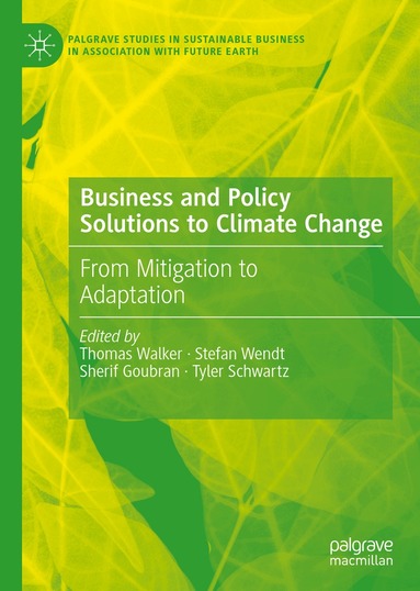 Thomas Walker, Stefan Wendt, Sherif Goubran, Tyler Schwartz - Business and Policy Solutions to Climate Change, Inbunden