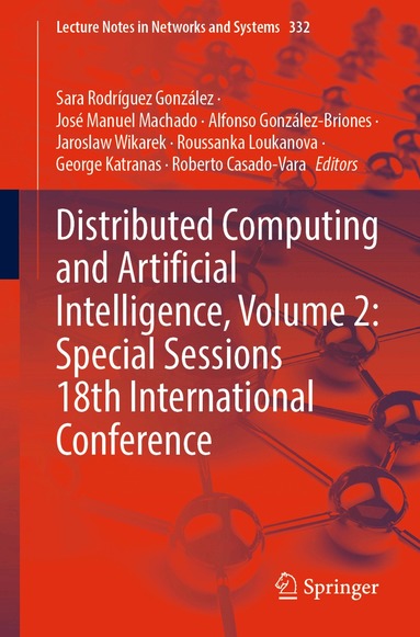 Sara Rodríguez González, José Manuel Machado, Alfonso González-Briones, Jaroslaw Wikarek, Roussanka Loukanova, George Katranas, Roberto Casado-Vara - Distributed Computing and Artificial Intelligence, Volume 2: Special Sessions 18th International Conference, Häftad