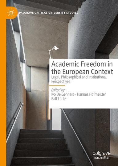Ivo De Gennaro, Hannes Hofmeister, Ralf Lüfter - Academic Freedom in the European Context, Inbunden