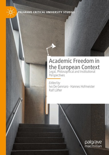 Ivo De Gennaro, Hannes Hofmeister, Ralf Lüfter - Academic Freedom in the European Context, Häftad