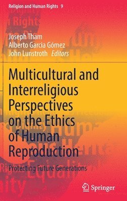 Multicultural and Interreligious Perspectives on the Ethics of Human Reproduction 1