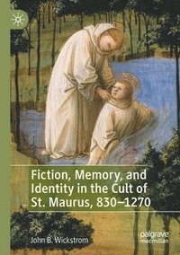 bokomslag Fiction, Memory, and Identity in the Cult of St. Maurus, 8301270