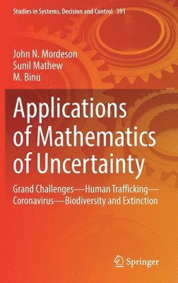 John N. Mordeson, Sunil Mathew, M. Binu - Applications of Mathematics of Uncertainty, Inbunden