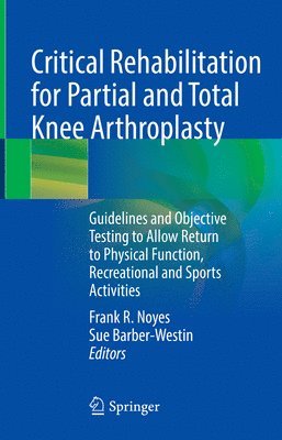 bokomslag Critical Rehabilitation for Partial and Total Knee Arthroplasty