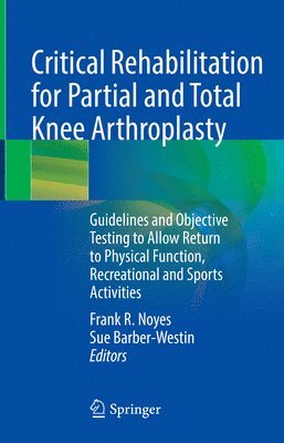 bokomslag Critical Rehabilitation for Partial and Total Knee Arthroplasty