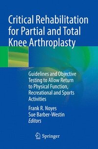 bokomslag Critical Rehabilitation for Partial and Total Knee Arthroplasty