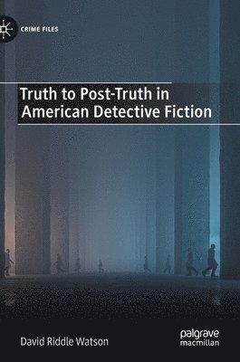 Truth to Post-Truth in American Detective Fiction 1