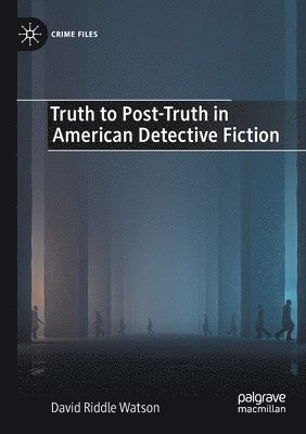 Truth to Post-Truth in American Detective Fiction 1