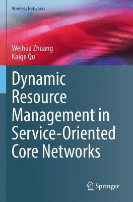 Dynamic Resource Management in Service-Oriented Core Networks 1