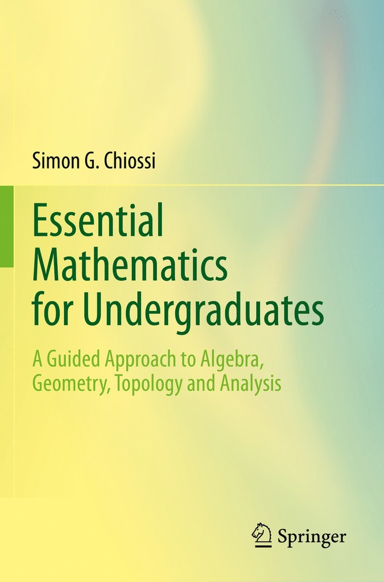 Simon G. Chiossi - Essential Mathematics for Undergraduates, Häftad