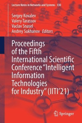 bokomslag Proceedings of the Fifth International Scientific Conference Intelligent Information Technologies for Industry (IITI21)