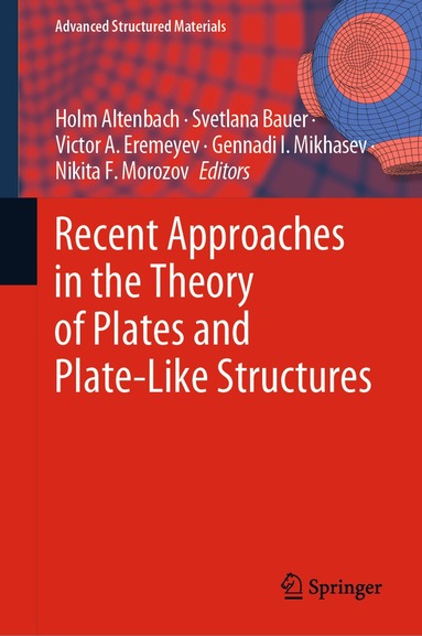 Holm Altenbach, Svetlana Bauer, Victor A. Eremeyev, Gennadi I. Mikhasev, Nikita F. Morozov - Recent Approaches in the Theory of Plates and Plate-Like Structures, Inbunden