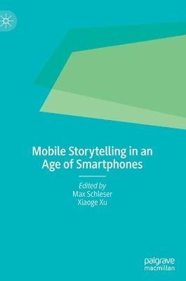 bokomslag Mobile Storytelling in an Age of Smartphones