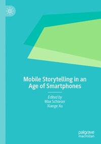 bokomslag Mobile Storytelling in an Age of Smartphones