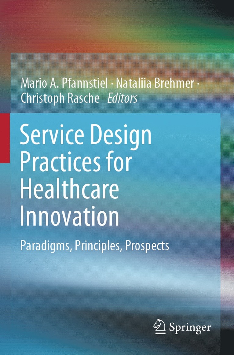 Mario A. Pfannstiel, Nataliia Brehmer, Christoph Rasche - Service Design Practices for Healthcare Innovation, Häftad